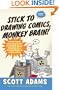 Stick to Drawing Comics, Monkey Brain!: Cartoonist Explains Cloning, Blouse Monsters, Voting Machines, Romance, Monkey Gods, How to Avoid Being Mistaken for a Rodent, and More