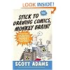 Stick to Drawing Comics, Monkey Brain!: Cartoonist Explains Cloning, Blouse Monsters, Voting Machines, Romance, Monkey Gods, How to Avoid Being Mistaken for a Rodent, and More