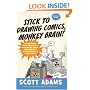 Stick to Drawing Comics, Monkey Brain!: Cartoonist Explains Cloning, Blouse Monsters, Voting Machines, Romance, Monkey Gods, How to Avoid Being Mistaken for a Rodent, and More