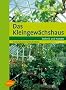 Das Kleingew�chshaus: Technik und Nutzung