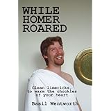 while homer roared clean limericks to warm the chuckles of your heart