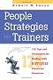 People Strategies for Trainers: 161 Tips and Techniques for Dealing with Difficult Classroom Situations