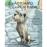 Adriano, il Cane di Pompei - Hadrian, the Dog of Pompeii (Italian Edition)