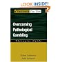 Overcoming Pathological Gambling: Therapist Guide (Treatments That Work)