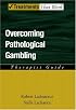 Overcoming Pathological Gambling: Therapist Guide (Treatments That Work)