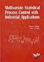 Multivariate Statistical Process Control with Industrial Application (ASA-SIAM Series on Statistics and Applied Probability 9)
