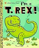 I'm a T. Rex! (Little Golden Book)