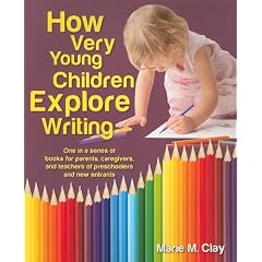 How Very Young Children Explore Writing: One in a Series of Books for Parents, Caregivers, and Teachers of Preschoolers and New Entrants