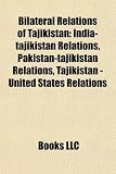 Bilateral Relations of Tajikistan: India-tajikistan Relations, Pakistan-tajikistan Relations, Tajikistan - United States Relations