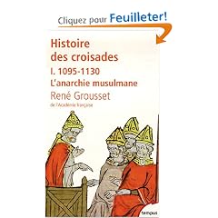 Histoire des croisades et du royaume franc de J�rusalem : Tome 1, 1095-1130 L'anarchie musulmane