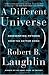 A Different Universe: Reinventing Physics from the Bottom Down