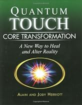 Quantum-touch Core Transformation: A New Way to Heal and Alter Reality