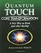 Quantum-touch Core Transformation: A New Way to Heal and Alter Reality
