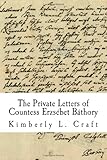 The Private Letters of Countess Erzs&eacute;bet B&aacute;thory