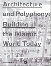 Architecture and Polyphony: Building in the Islamic World Today