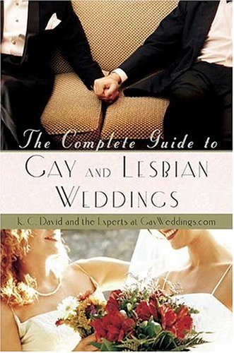 The Complete Guide to Gay and Lesbian Weddings