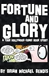 Fortune and Glory: A True Hollywood Comic Book Story