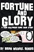 Fortune and Glory: A True Hollywood Comic Book Story