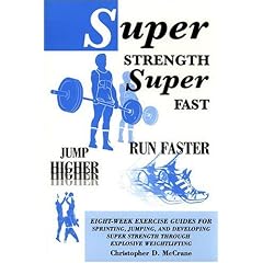 Super Strength, Super Fast; Run Faster, Jump Higher: Eight-week Exercise Guides for Sprinting, Jumping And Developing Super Strength Through Explosive Weightlifting
