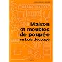 Maison et meubles de poup�e en bois d�coup�