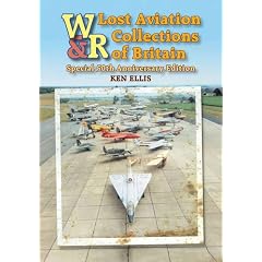 Lost Aviation Collections of Britain (Wrecks & Relics)