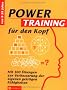 Powertraining f�r den Kopf: Mit 300 �bungen zur Verbesserung der eigenen geistigen F�higkeiten. Von 9 - 99 Jahren