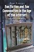 Fan Fiction and Fan Communities in the Age of the Internet