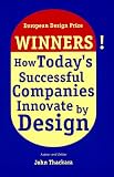 Winners! How Todays Successful Companies Innovate By Design