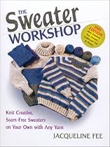 Sweater Workshop, The: Knit Creative, Seam-Free Sweaters on Your Own with Any Yarn