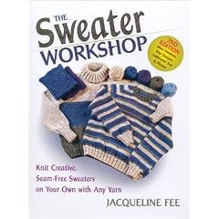 The Sweater Workshop: Knit Creative, Seam-Free Sweaters on Your Own with Any Yarn