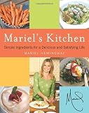 Mariel\'s Kitchen: Simple Ingredients for a Delicious and Satisfying Life