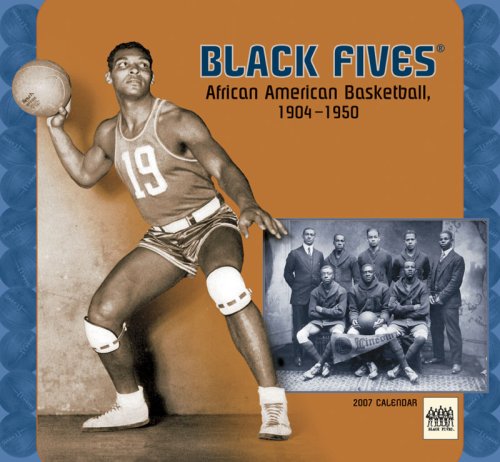 Black Fives 2007 Calendar: African American Basketball, 1904-1950