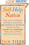 Self-Help Nation: The Long Overdue, Entirely Justified, Delightfully Hostile Guide to the Snake-Oil Peddlers Who Are Sapping Our Nation's Soul