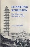 Shantung rebellion : the Wang Lun uprising of 1774