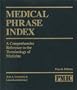 Medical Phrase Index: A Comprehensive Reference to the Terminology of Medicine (ME128)