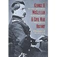 George B. McClellan and Civil War History: In the Shadow of Grant and Sherman by  Thomas J. Rowland