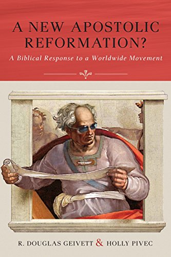 A New Apostolic Reformation?: A Biblical Response to a Worldwide Movement by R. Douglas Geivett (14-Nov-2014) Paperback