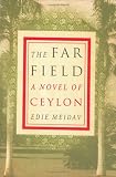 The Far Field: A Novel of Ceylon