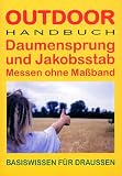 Daumensprung und Jakobsstab. OutdoorHandbuch. Messen ohne Ma�band - Wolfgang Regal
