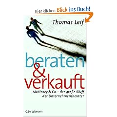 Beraten und verkauft: McKinsey & Co. - der gro�e Bluff der Unternehmensberater