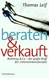 Beraten und verkauft: McKinsey & Co. - der große Bluff der Unternehmensberater
