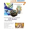 Cheap Deals on How to Start a Home-Based Gift Basket Business, Third Edition (Home-Based Business Series)