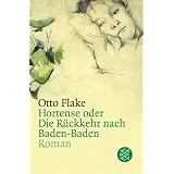 Hortense oder Die R�ckkehr nach Baden-Baden: Romanvon "Otto Flake"