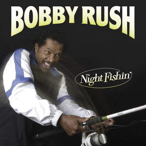 Bobby Rush - Night Fishin