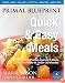 Primal Blueprint Quick and Easy Meals: Delicious, Primal-approved meals you can make in under 30 minutes (Primal Blueprint Series)