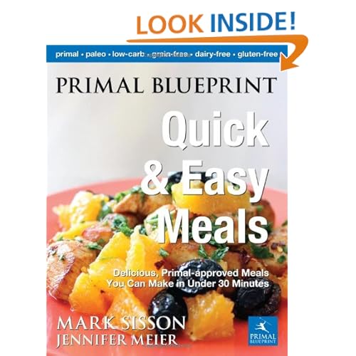 Primal Blueprint Quick and Easy Meals: Delicious, Primal-approved meals you can make in under 30 minutes (Primal Blueprint Series)
