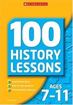 100 History Lessons for Ages 7-11 (100 History Lessons)
