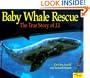 Baby Whale Rescue: The True Story of J.J.