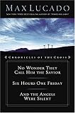 Cover of Chronicles of the Cross: Six Hours One Friday/No Wonder they Call Him/And the Angels Were Silent