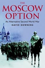 Moscow Option: An Alternative Second World War
